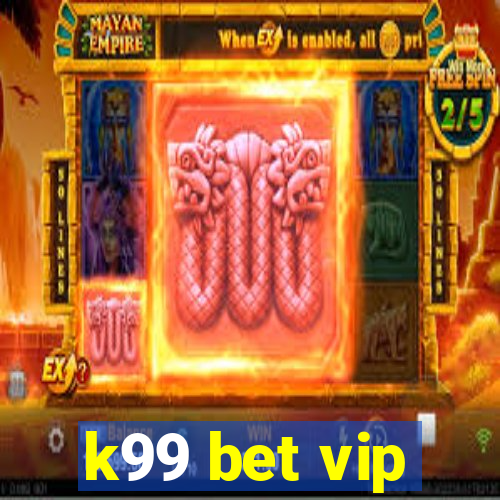 k99 bet vip